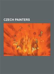 Czech Painters Alphonse Mucha, Petr Kvi ALA, Kaja Saudek, Miroslav Tichy, Ji I Kroha, Zden K Burian, Ond Ej Sekora, Julius Podlipny,,1230517162,9781230517162