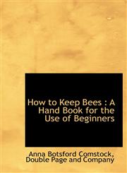 How to Keep Bees A Hand Book for the Use of Beginners,1140417843,9781140417842