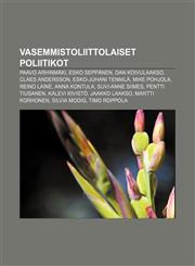 Vasemmistoliittolaiset poliitikot Paavo Arhinmäki, Esko Seppänen, Dan Koivulaakso, Claes Andersson, Esko-Juhani Tennilä, Mike Pohjola,1232052914,9781232052913