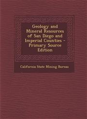 Geology and Mineral Resources of San Diego and Imperial Counties - Primary Source Edition,1295823497,9781295823499