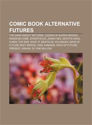 Comic book alternative futures The Dark Knight Returns, Legion of Super-Heroes, Kingdom Come, Starstruck, Jonah Hex, Death's Head,1233148486,9781233148486