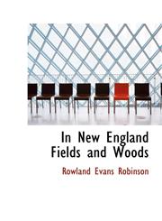 In New England Fields and Woods,1103137476,9781103137473