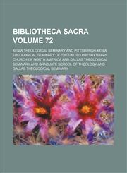 Bibliotheca sacra Volume 72,1154027139,9781154027136