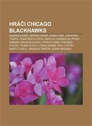 Hráči Chicago Blackhawks Dominik Hašek, Marián Hossa, Bobby Orr, Jonathan Toews, František Kučera, Nikolaj Chabibulin, Peter Bondra,1232870161,9781232870166