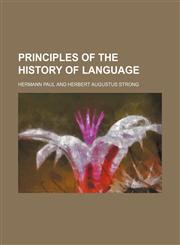 Principles of the History of Language,1151241245,9781151241245