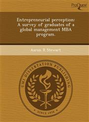 Entrepreneurial perception A survey of graduates of a global management MBA program.,1243639482,9781243639486