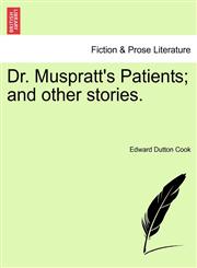 Dr. Muspratt's Patients; and other stories.,1241365016,9781241365011