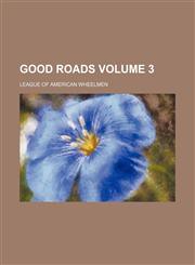 Good roads Volume 3,1130173739,9781130173734