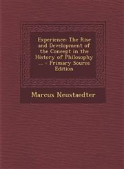 Experience The Rise and Development of the Concept in the History of Philosophy ... - Primary Source Edition,1295879018,9781295879014