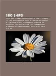 1993 ships USS John C. Stennis, French frigate Surcouf, HMAS Collins, MV Ascension, MS Silja Europa, MV Cougar Ace, MV Shen Neng 1,115565322X,9781155653228