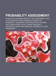 Probability assessment Principle of maximum entropy, Risk assessment, Rule of succession, Prior probability, Absolute probability judgement,1155256328,9781155256320