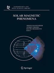 Solar Magnetic Phenomena 
Proceedings of the 3rd Summerschool and Workshop held at the Solar Observatory Kanzelhöhe, Kärnten, Austria, August 25 - September 5, 2003 1st Edition,1402029616,9781402029615
