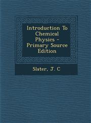 Introduction To Chemical Physics - Primary Source Edition,1293036544,9781293036549