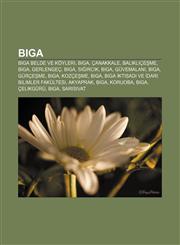 Biga Biga belde ve köyleri, Biga, Çanakkale, Balıklıçeşme, Biga, Gerlengeç, Biga, Sığırcık, Biga, Güvemalanı, Biga, Gürçeşme, Biga, Kozçeşme,1232921602,9781232921608