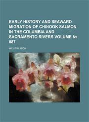 Early history and seaward migration of chinook salmon in the Columbia and Sacramento rivers Volume № 887,1236478363,9781236478368