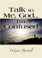 TALK TO ME, GOD ... I'M CONFUSED Comfort and Healing When God's People Stumble,1609104005,9781609104009