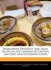 Worldwide Diversity and Taste Focus on the Cuisines of Central and East Asia Including China,1240863802,9781240863808