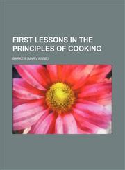 First lessons in the principles of cooking,1235796159,9781235796159