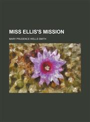 Miss Ellis's mission,1154377032,9781154377033