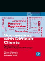 Succeeding with Difficult Clients Applications of Cognitive Appraisal Therapy,012744470X,9780127444703