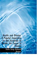 Health and Disease A Popular Exposition on the Essentials of Health, the Causes of Disease,1241660921,9781241660925