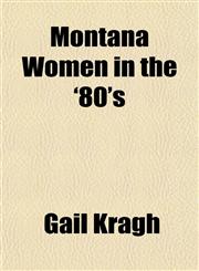Montana Women in the '80's,1153514036,9781153514033