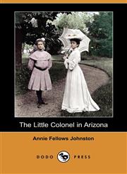 The Little Colonel in Arizona (Dodo Press),1409930815,9781409930815