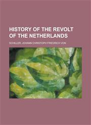 History of the Revolt of the Netherlands - Volume 04,1153628449,9781153628440