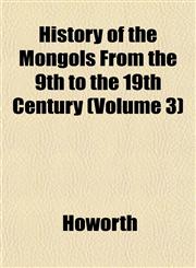 History of the Mongols From the 9th to the 19th Century (Volume 3),1151480304,9781151480309