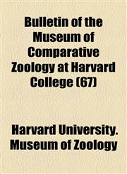 Bulletin of the Museum of Comparative Zoology at Harvard College (67),1154651908,9781154651904