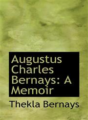 Augustus Charles Bernays A Memoir,1426400799,9781426400797