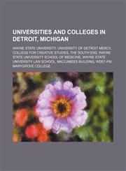 Universities and colleges in Detroit, Michigan Wayne State University, University of Detroit Mercy, College for Creative Studies,1234589273,9781234589271