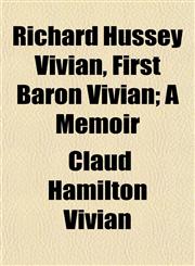 Richard Hussey Vivian, First Baron Vivian; A Memoir,1154957837,9781154957839