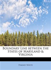 Boundary Line between the States of Maryland & Virginia,1241625549,9781241625542