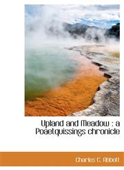 Upland and Meadow a Poaetquissings chronicle,1117429369,9781117429366
