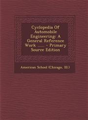 Cyclopedia Of Automobile Engineering A General Reference Work ...... - Primary Source Edition,1294085611,9781294085614