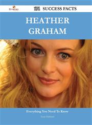 Heather Graham 171 Success Facts - Everything You Need to Know about Heather Graham,1488544395,9781488544392