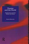 Theatre and the World Performance and the Politics of Culture,0415092159,9780415092159