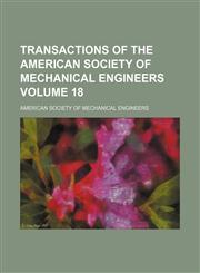 Transactions of the American Society of Mechanical Engineers Volume 18,1236135024,9781236135025