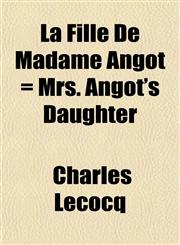 La Fille De Madame Angot = Mrs. Angot's Daughter,115284668X,9781152846685