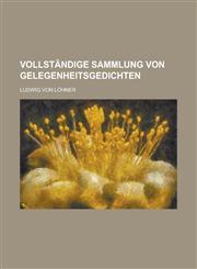 Vollständige Sammlung von Gelegenheitsgedichten,123004499X,9781230044996