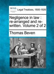 Negligence in law re-arranged and re-written. Volume 2 of 2,1240176139,9781240176137