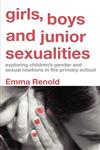 Girls, Boys and Junior Sexualities Exploring Childrens' Gender and Sexual Relations in the Primary School,0415314968,9780415314961