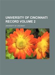 University of Cincinnati record Volume 2,115390876X,9781153908764