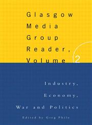 Glasgow Media Group Reader Volume 2; Industry, Economy, War and Politics,0415130379,9780415130370