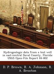 Hydrogeologic data from a test well in east-central Duval County, Florida USGS Open-File Report 84-802,1288875959,9781288875955