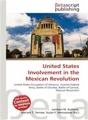 United States Involvement in the Mexican Revolution,6135162926,9786135162929