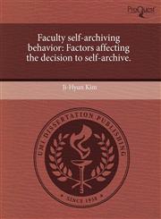 Faculty self-archiving behavior Factors affecting the decision to self-archive.,1243583533,9781243583536
