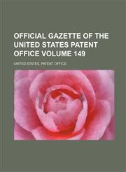 Official Gazette of the United States Patent Office Volume 149,1235907988,9781235907982