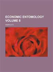 Economic entomology Volume 8 ; Pamphlets,1154690008,9781154690002